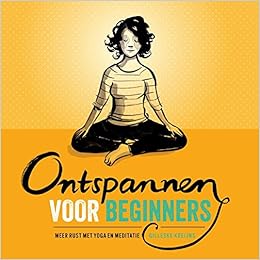Ontspannen voor beginners: Meer rust met yoga en meditatie ...