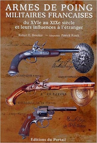 Amazon Fr Armes De Poing Militaires Francaises Du Xvie Au Xixe Siecle Et Leurs Influences A L Etranger Brooker Robert E Resek Patrick Boudriot Jean Livres