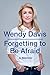 Forgetting to Be Afraid: A Memoir - Book by Wendy Davis