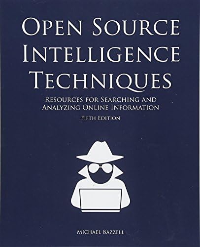Open Source Intelligence Techniques: Resources for Searching and
