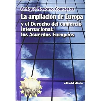 Ampliacion de Europa y el derecho del comercio internacional: acuerdos (Excorde) Ampliacion de Europa y el derecho del comercio internacional: acuerdos (Excorde)
