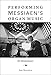 Performing Messiaen's Organ Music: 66 Masterclasses by 