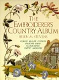 The Embroiderer's Country Album: Flowers-Wildlife-Cottages-Churches-Barns-Village Scenes-Country Landscapes