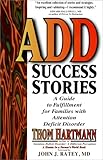 ADD Success Stories: A Guide to Fulfillment for Families with Attention Deficit Disorder cover