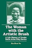 Image de The Woman with the Artistic Brush: Life History of Yoruba Batik Nike Olaniyi Davies: Life History of Yoruba Batik Nike Olaniyi Davies (Foremother Lega