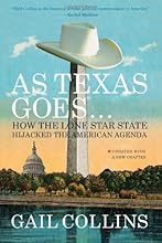 As Texas Goes...: How the Lone Star State Hijacked the American Agenda
