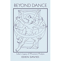 Beyond Dance: Laban's Legacy of Movement Analysis book cover Beyond Dance: Laban's Legacy of Movement Analysis book cover