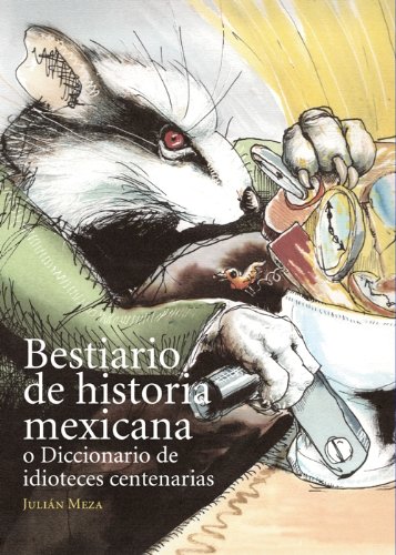 Bestiario de Historia Mexicana (Spanish Edition)