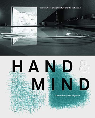 Hand & Mind: Conversations on architecture and the built world by 