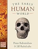 The Early Human World by Peter Robertshaw, Jill Rubalcaba