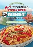 More Fast & Fabulous Five Star 5 Ingredient (or Less!) Recipes (Best of the Best Cookbook)