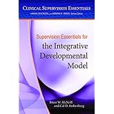 Supervision Essentials for the Integrative Developmental Model (Clinical Supervision Essentials)