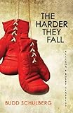 Front cover for the book The Harder They Fall by Budd Schulberg