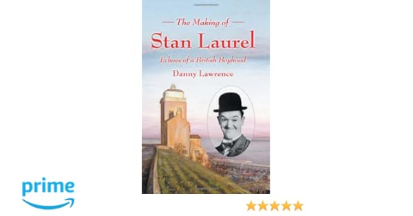 Amazoncom The Making Of Stan Laurel Echoes Of A British - 