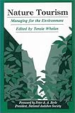 Nature Tourism : Managing for the Environment, , 155963037X