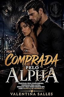Livro Comprada pelo Alpha: Rejeitada Pelo Companheiro, Comprada Pelo Alpha, Desejada Pelo Único Homem Que Pode Salvá-La Ou Destruí-La