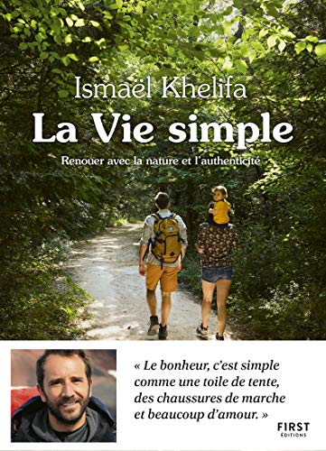 La vie simple : Renouer avec la nature, l'authenticité et le lien à l'autre by