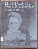 Front cover for the book Edith Cavell: Nurse, Spy, Heroine by Adele De Leeuw