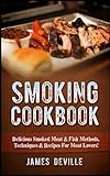 Smoking Cookbook: Delicious Smoked Meat & Fish Methods, Techniques & Recipes For Meat Lovers! by 