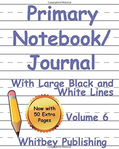 Primary Notebook/Journal with Large Black and White Lines with Extra Pages: For Pre-K - Grade 2, Volume 6 Paperback – February 21, 2018