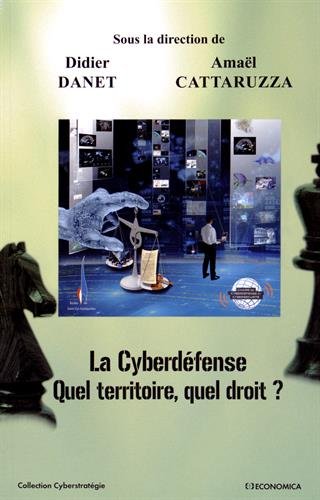 La  cyberdéfense, quel territoire, quel droit ?