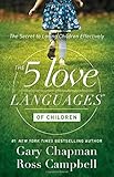 The 5 Love Languages of Children: The Secret to Loving Children Effectively