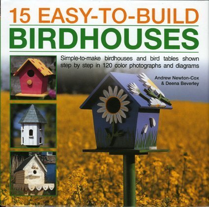 15 Easy to Build Birdhouses by Andrew Newton-Cox