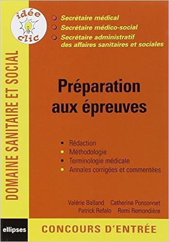 Preparation Aux Epreuves Secretaire Medical Secretaire Medico Social Secretaire Administratif Des Affaires Sanitaires Et Sociales Idee Clic Balland Valerie Ponsonnet Catherine Refal Catherine 9782729822279 Amazon Com Books