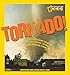Tornado!: The Story Behind These Twisting, Turning, Spinning, and Spiraling Storms (National Geographic Kids) by 