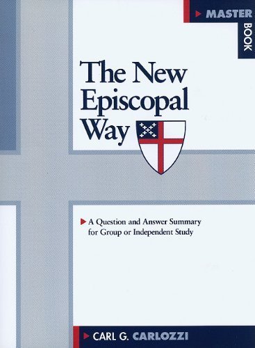 The New Episcopal Way: A Course for the Classroom or Independent Study by Carl G. Carlozzi (1989-06- by (Paperback)