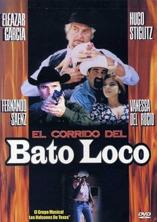 Amazon Com El Corrido Del Bato Loco Eleazar Garcia Jr Hugo Stiglitz Fernando Saenza Vanessa Del Rocio Movies Tv