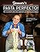 Gennaro's Pasta Perfecto!: The essential collection of fresh and dried pasta dishes