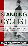 Standing Cyclist: Flirting with Wisdom, One Breath, One Mile at a Time