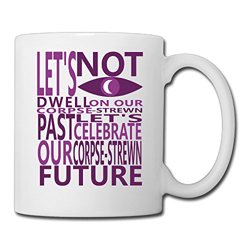 Cool Not Dwell On Our Past Ceramic Coffee Mug, Tea Cup | Best Gift For
Men, Women And Kids - 13.5 Oz, White