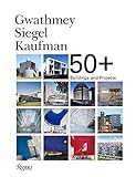Gwathmey Siegel Kaufman 50+: Buildings and Projects by