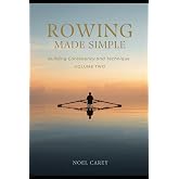 Rowing Made Simple: Volume Two: Building Consistency and Technique