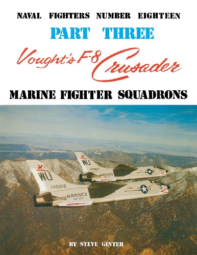 Vought's F-8 Crusader - Part 3 (Naval Fighters Series No 18)