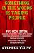 Something in the Woods is Taking People - FIVE Book Series.: Five Book Series; Hunted in the Woods, Taken in the Woods, Predators in the Woods, ... in the Woods is Taking People. (Volume 1)