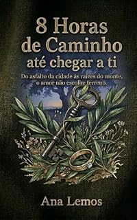 Livro 8 Horas de Caminho até chegar a ti: Do asfalto da cidade às raizes do monte, o amor não escolhe terreno. (Contagem regressiva (¨Countdown¨))