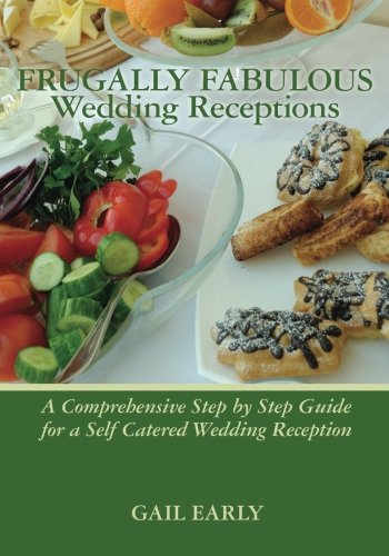 Frugally Fabulous Wedding Receptions by Gail Early