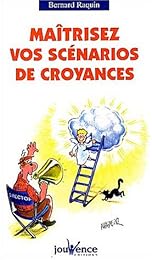 Maîtrisez vos scénarios de croyances