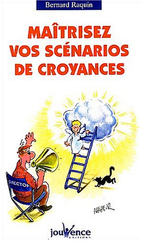 Maîtrisez vos scénarios de croyances