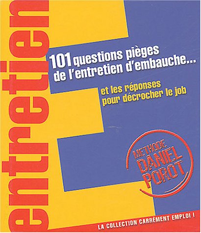 101 questions pièges de l'entretien d'embauche et les réponses pour décrocher le job