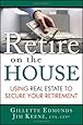 Retire On the House: Using Real Estate To Secure Your Retirement