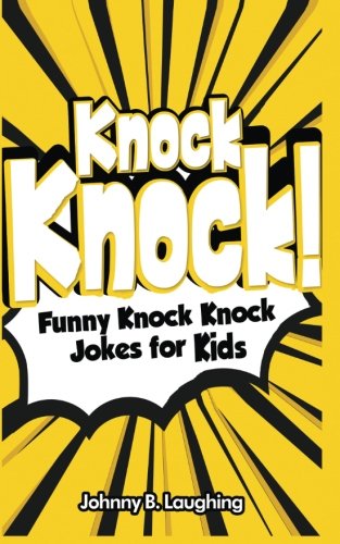 Knock Knock!: Funny Knock Knock Jokes for Kids (Funny Jokes for Kids)