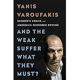 And the Weak Suffer What They Must?: Europe's Crisis and America's Economic Future