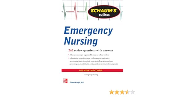 Schaum's Outline of Emergency Nursing Jim Keogh McGraw Hill Professional