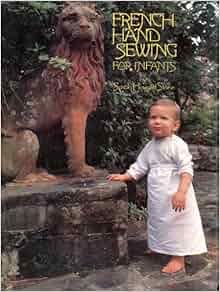 French Hand Sewing for Infants: Volume II (Volume 2): Sarah Howard