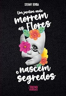 Livro Um Jardim Onde Morrem as Flores e Nascem Segredos