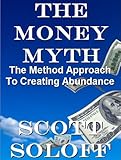 The Money Myth - The Method Approach To Creating Abundance (Law Of Attraction Series Book 4)